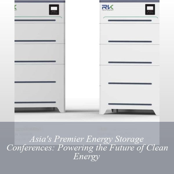 Asia's Premier Energy Storage Conferences: Powering the Future of Clean Energy